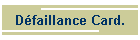 Dfaillance Card.
