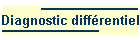 Diagnostic diffrentiel