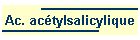 Ac. actylsalicylique