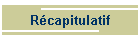Rcapitulatif