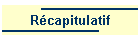 Rcapitulatif